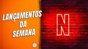 Netflix-4-1-300x169.jpg Confira os lançamentos Netflix da semana (23 a 29 de janeiro)
